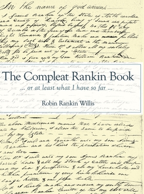 The Compleat Rankin Book: ... or at least what I have so far ... By Robin Rankin Willis, Ryan Willis (Cover Design by) Cover Image