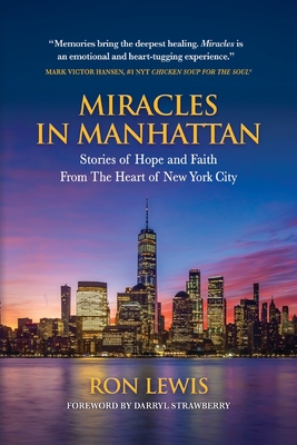 Miracles in Manhattan: Stories of Hope and Faith From The Heart of New York City By Ron Lewis Cover Image