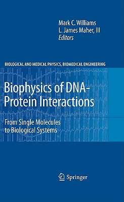 Biophysics of Dna-Protein Interactions: From Single Molecules to Biological Systems (Biological and Medical Physics)