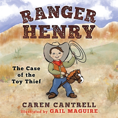 Ranger Henry: The Case of the Toy Thief By Caren Cantrell Cover Image