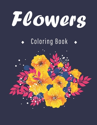 Download Flowers Coloring Book An Adult And Kids Coloring Book With Flower Collection Stress Relieving Flower Designs For Relaxation Brookline Booksmith