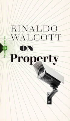 On Property (Field Notes #2) By Rinaldo Walcott Cover Image