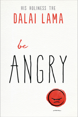 Be Angry (The Dalai Lama’s Be Inspired) By Dalai Lama Cover Image