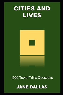 Cities and Lives: 1900 Travel Trivia Questions By Jane Dallas Cover Image