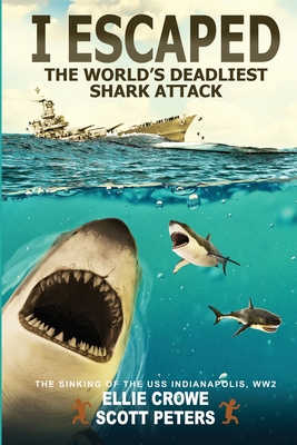 I Escaped The World's Deadliest Shark Attack By Scott Peters, Ellie Crowe Cover Image