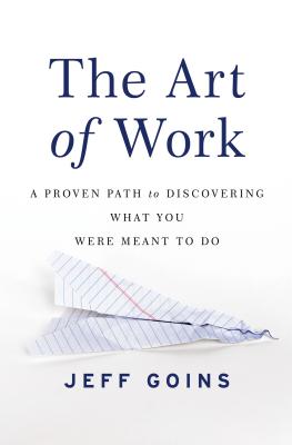 The Art of Work: A Proven Path to Discovering What You Were Meant to Do Cover Image