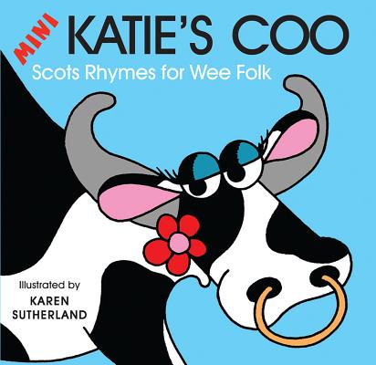 Mini Katie's Coo: Scots Rhymes for Wee Folk Cover Image