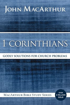 1 Corinthians: Godly Solutions for Church Problems (MacArthur Bible Studies) Cover Image