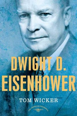 Dwight D. Eisenhower: The American Presidents Series: The 34th President, 1953-1961