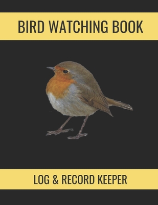 Bird Watching Book: Log & Record Keeper: A Fun Way To Log Bird Spieces And Store Your Photographs! Cover Image