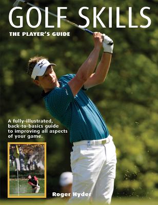 Golf Skills: The Player's Guide By Roger Hyder Cover Image
