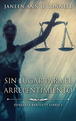 Sin Lugar Para El Arrepentimiento By Janeen Ann O'Connell, Jc Villarreal (Translator), Alicia Tiburcio (Editor) Cover Image