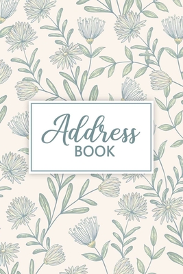 Address Book: Floral Design - At A Glance Addresses, Phone Numbers, and Email Contacts - Personal Address Book Cover Image