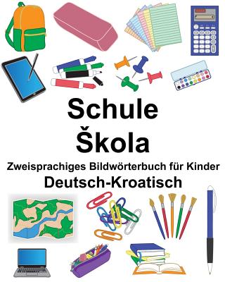 Deutsch-Kroatisch Schule/Skola Zweisprachiges Bildwörterbuch für Kinder Cover Image