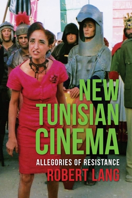 New Tunisian Cinema: Allegories of Resistance (Film and Culture)