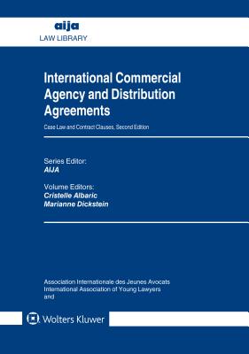 International Commercial Agency and Distribution Agreements: Case Law and Contract Clauses By Marianne Dickstein, Cristelle Albaric Cover Image