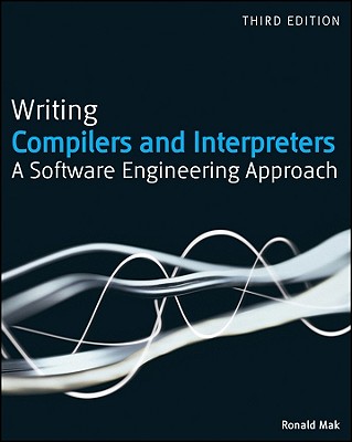 Writing Compilers and Interpreters: A Modern Software Engineering Approach Using Java By Ronald Mak Cover Image
