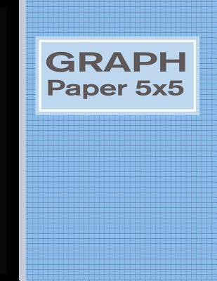 Graph Paper 5x5: Grid Quad Ruled Notebook for Graphing - Blue Cover Image