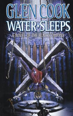 Water Sleeps: A Novel of the Black Company (Chronicles of The Black Company #10)