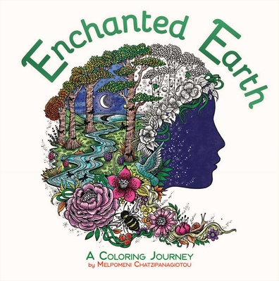 Enchanted Earth Coloring: A Coloring Journey (Melpomeni Coloring Collection) By Melpomeni Chatzipanagiotou (Illustrator) Cover Image