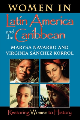 Women in Latin America and the Caribbean: Restoring Women to History By Marysa Navarro, Virginia Sanchez Korrol, Virginia Sanchez Korrol (Joint Author) Cover Image