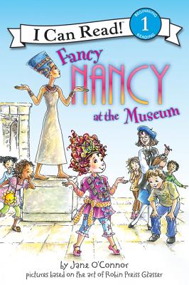 Fancy Nancy at the Museum (I Can Read Level 1) By Jane O'Connor, Robin Preiss Glasser (Illustrator) Cover Image