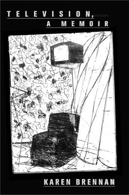 Television, a memoir By Karen Brennan Cover Image