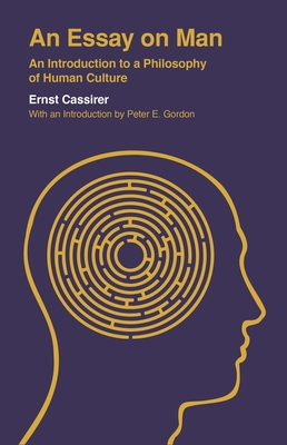 An Essay on Man: An Introduction to a Philosophy of Human Culture (Veritas Paperbacks) By Ernst Cassirer, Peter E. Gordon (Introduction by) Cover Image