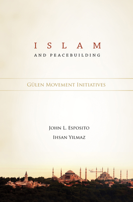 Islam and Peacebuilding: Gulen Movement Initiatives Cover Image