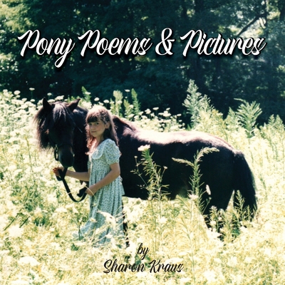 Pony Poems & Pictures By Sharon Kraus Cover Image