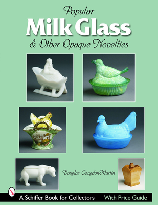 Milk Glass & Other Opaque Novelties (Schiffer Book for Collectors) Cover Image