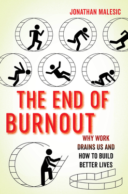 The End of Burnout: Why Work Drains Us and How to Build Better Lives cover