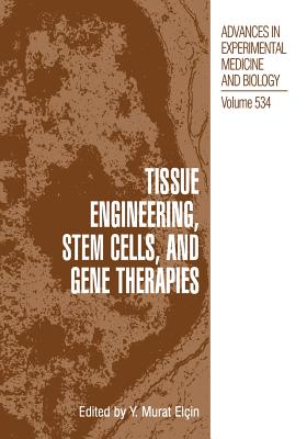 Tissue Engineering, Stem Cells, and Gene Therapies: Proceedings of Biomed 2002-The 9th International Symposium on Biomedical Science and Technology, H (Advances in Experimental Medicine and Biology #534) Cover Image