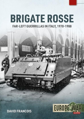 Brigate Rosse: Far-Left Guerillas in Italy, 1970-1988 By David Francois Cover Image