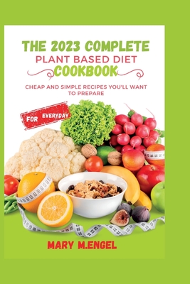 The 2023 complete plant based diet cookbook: Cheap and simple recipes  you'll want to prepare (Paperback) | Third Place Books