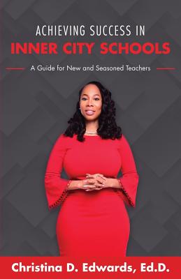 Achieving Success in Inner City Schools: A Guide for New and Seasoned Teachers Cover Image