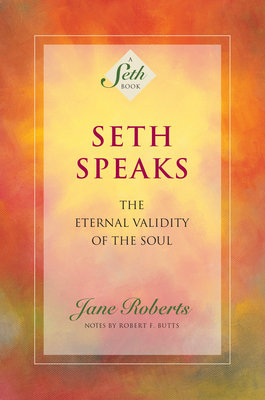 Seth Speaks: The Eternal Validity of the Soul (Seth Book) Cover Image