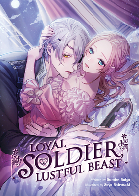 Loyal Soldier, Lustful Beast (Light Novel) Cover Image