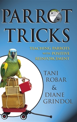 Parrot Tricks: Teaching Parrots with Positive Reinforcement Cover Image