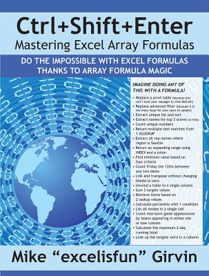 Ctrl+Shift+Enter Mastering Excel Array Formulas: Do the Impossible with Excel Formulas Thanks to Array Formula Magic Cover Image