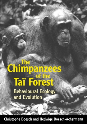 The Chimpanzees of the Taï Forest: Behavioural Ecology and Evolution Cover Image