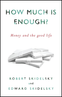 How Much is Enough?: Money and the Good Life