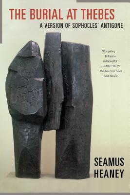 The Burial at Thebes: A Version of Sophocles' Antigone By Seamus Heaney (Translated by), Sophocles Cover Image
