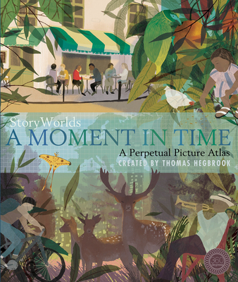 StoryWorlds: A Moment in Time: A Perpetual Picture Atlas By Thomas Hegbrook, Thomas Hegbrook (Illustrator) Cover Image