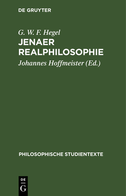 Jenaer Realphilosophie: Vorlesungsmanuskripte Zur Philosophie Der Natur Und Des Geistes Von 1805- 1806 Cover Image