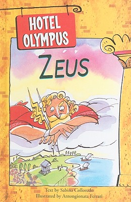 Zeus (Hotel Olympus) By Sabina Colloredo (Text by (Art/Photo Books)), Antongionata Ferrari (Illustrator) Cover Image