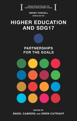 Higher Education and Sdg17: Partnerships for the Goals By Ángel Cabrera (Editor), Drew Cutright (Editor) Cover Image