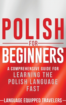 Polish for Beginners: A Comprehensive Guide for Learning the Polish Language Fast Cover Image