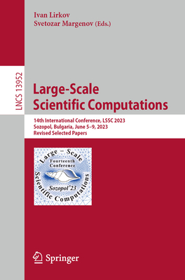 Large-Scale Scientific Computations: 14th International Conference, Lssc 2023, Sozopol, Bulgaria, June 5-9, 2023, Revised Selected Papers (Lecture Notes in Computer Science #1395)