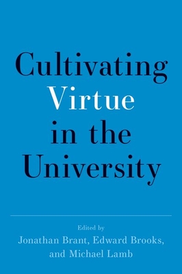 Cultivating Virtue in the University By Jonathan Brant (Editor), Michael Lamb (Editor), Edward Brooks (Editor) Cover Image